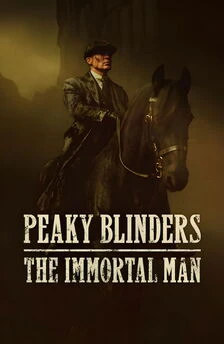 Peaky Blinders The Immortal Man